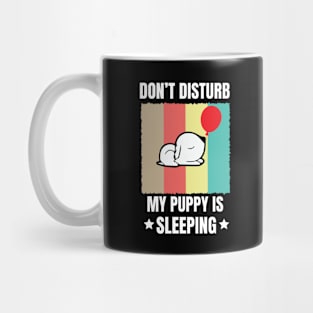 Don't disturb my puppy is sleeping - Funny dog Mug